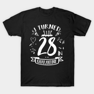 I Turned 28 In Quarantine T-Shirt